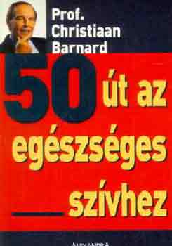 Christian dr. Barnard - 50 �t az eg�szs�ges sz�vhez