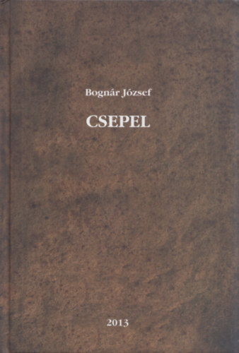 Bogn�r J�zsef - Csepel (reprint)