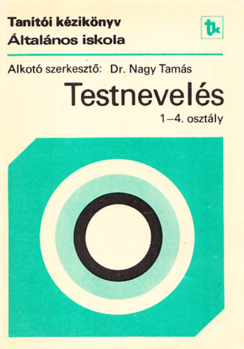 Dr. Nagy Tams - Testnevels 1-4.osztly (Tanti kziknyv)