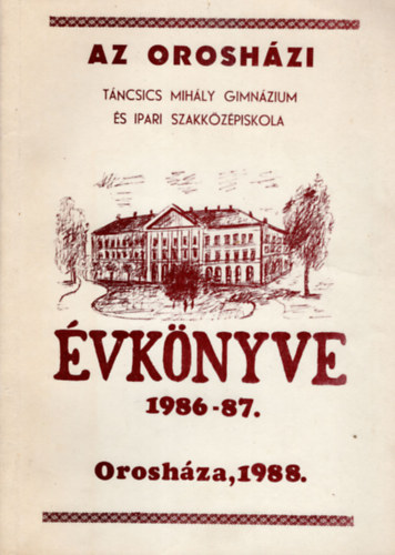 Flp Bla - Az oroshzi Tcsics Mihly Gimnzium s Ipari Szakkzpiskola vknve 1986--87.