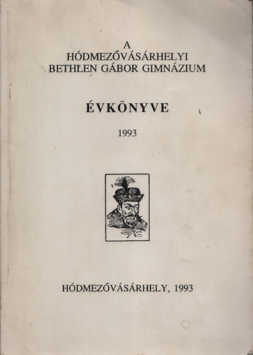 Fldesi Ferenc  (szerk.) - A hdmezvsrhelyi Bethlen Gbor Gimnzium vknyve 1993