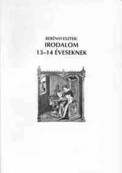 Bernyi Eszter - Irodalom 13-14 veseknek
