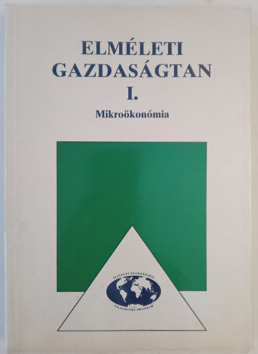 Elmleti gazdasgtan I. Mikrokonmia A kzgazdasgi szakkzpiskolk III. osztlya szmra
