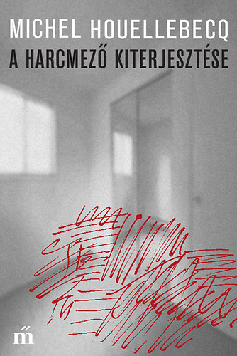 Michel Houellebecq - A harcmez� kiterjeszt�se