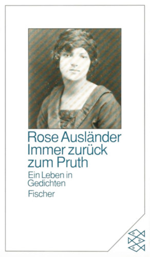 Rose Ausl�nder - Immer zur�ck zum Pruth: Ein Leben in Gedichten (Mindig vissza a Pruthhoz: Egy �let versekben)(Fischer Taschenbuch Verlag 9262)