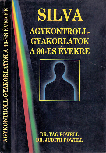 Dr. Judith Powell Dr. Tag Powell - Silva agykontroll-gyakorlatok a 90-es vekre