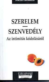 Niklas Luhmann - Szerelem-Szenved�ly: Az intimit�s k�dol�s�r�l