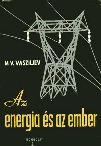M.V. Vasziljev - Az energia �s az ember