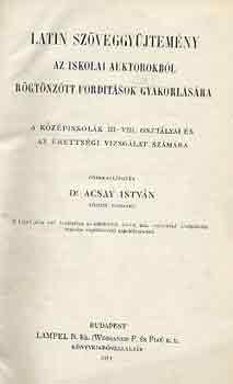 Dr. Acsay Istv�n - Latin sz�veggy�jtem�ny az iskolai auktorokb�l r�gt�nz�tt ford�t�sok...