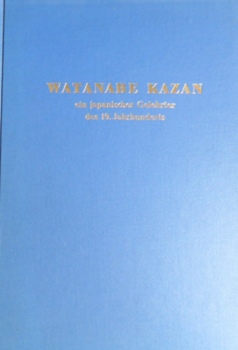 G. S. Dombrady (Dombrády S. Géza) - Watanabe Kazan. Ein japanischer Gelehrter des 19. Jahrhunderts.
