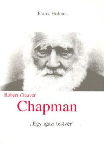 Frank Holmes - Robert Cleaver Chapman - Egy igaz�n testv�r