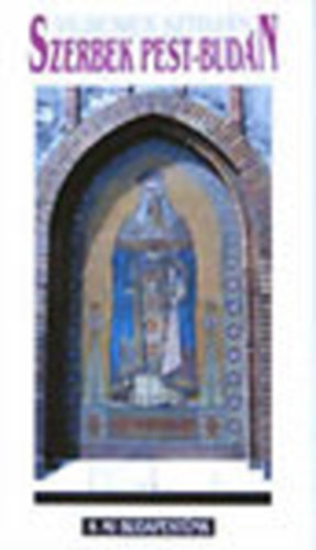 Vujicsics Sztoján - Szerbek Pest-Budán (A mi Budapestünk)