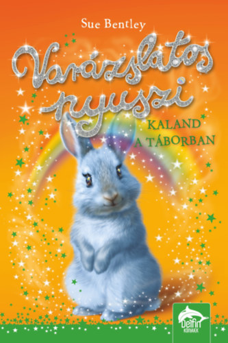 Sue Bentley - Var�zslatos nyuszi - Kaland a t�borban