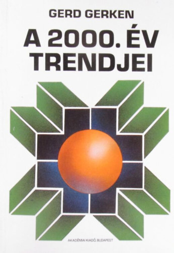 Gerd Gerken - A 2000. �v trendjei. Az �zleti vil�g az inform�ci�s t�rsadalomban