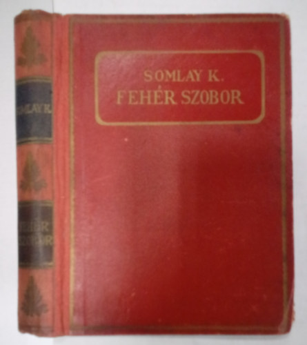 Somlay Kroly - Fehr szobor ( Regny )