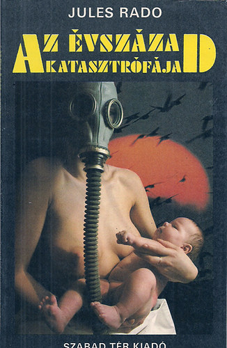 Jules Rado - Az �vsz�zad katasztr�f�ja