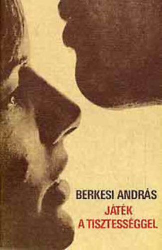 Berkesi Andr�s - J�t�k a tisztess�ggel