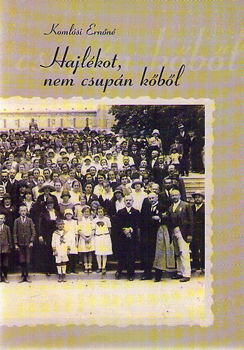 Komlsi Ernn - Hajlkot, nem csupn kbl