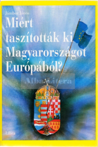 Jmbor Jnos - Mirt tasztottk ki Magyarorszgot Eurpbl?