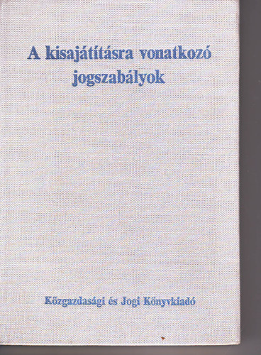Dr. Kollr Gyrgy Dr. Haitsch Gyula - A kisajttsra vonatkoz jogszablyok