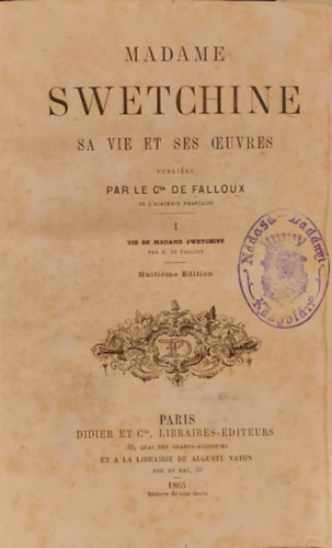 Le Comte De Falloux - Madame Swetchine : Sa Vie Et Ses Oeuvres (Madame Swetchine: �lete �s m�vei francia nyelven) 1865-�s kiad�s