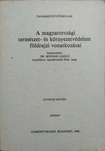 Bodnár László (szerk.) - A magyarországi természet- és környezetvédelem földrajzi vonatkozásai
