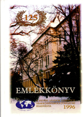 T�th Gyul�n� - A kiskunf�legyh�zi Pet�fi S�ndor G�p�szeti Szakk�z�piskola Jubileumi Eml�kk�nyve 1871-1996