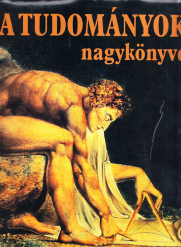 Szerz� Richard Dawkins Ian Stewart Steven Pinker Richard Leakey Jared Diamond Martin Rees Peter Atkins - A tudom�nyok nagyk�nyve  - Fekete-feh�r �s sz�nes fot�kkal, reprodukci�kkal illusztr�lva. teljes kiad�s