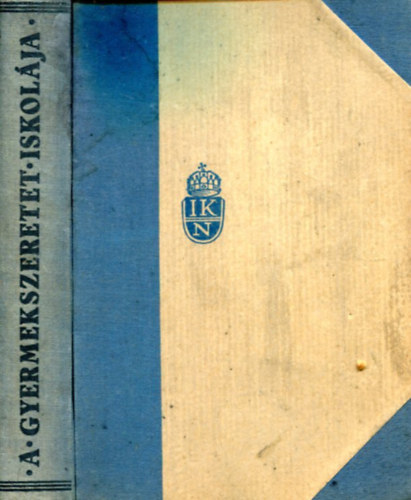 Nógrády László-B. Czeke Vilma (szerk.) - A gyermekszeretet iskolája