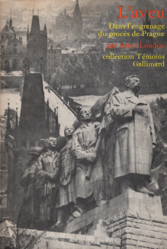 Artur London - L'Aveu: Dans l'engrenage du proces de Prague
