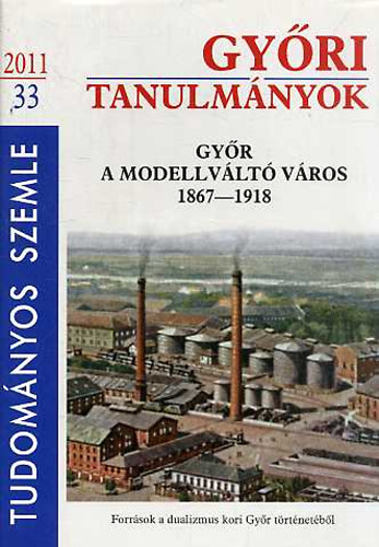 Gy�ri tanulm�nyok 2011/33 (Tudom�nyos szemle)