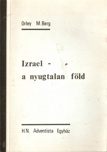 Orley M. Berg - Izrael - a nyugtalan fld
