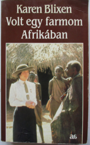 Karen Blixen - Volt egy farmom Afrikban
