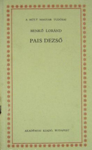 Benk Lornd - Pais Dezs (A mlt magyar tudsai)