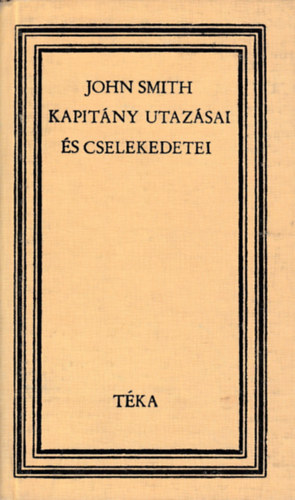 C.Cutean va szerk. - John Smith kapitny utazsai s cselekedetei 1580-1631 (tka)