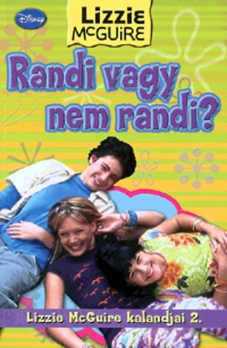 Kirsten Larsen - Randi vagy nem randi? - Lizzie McGuire kalandjai 2.