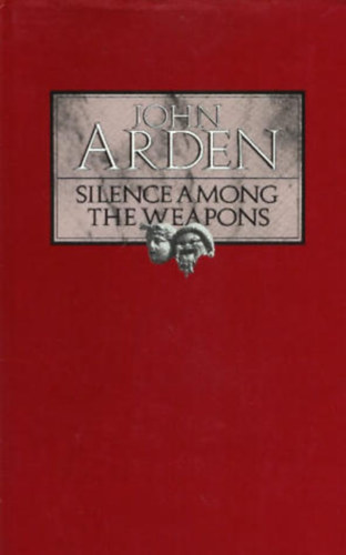 John Arden - Silence Among the Weapons