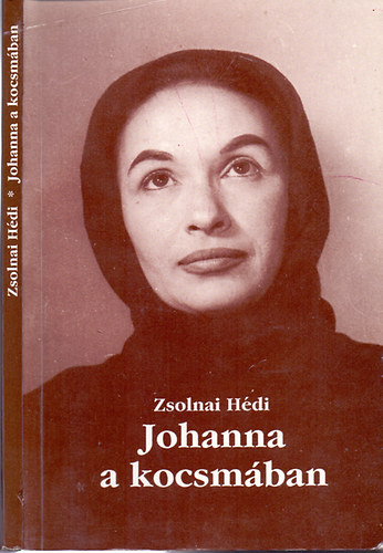 Zsolnai H�di - Johanna a kocsm�ban - �n�letrajz