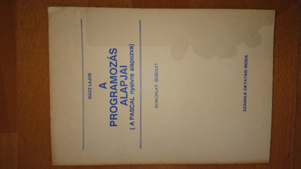 Rcz Lajos - A programozs alapjai (A Pascal nyelvre alapozva)