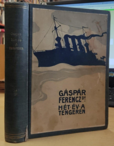 Dr. G�sp�r Ferenc - H�t �v a tengeren - Egy tenger�szorvos napl�j�b�l