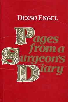 Dezs Engel - Pages from a surgeon's diary