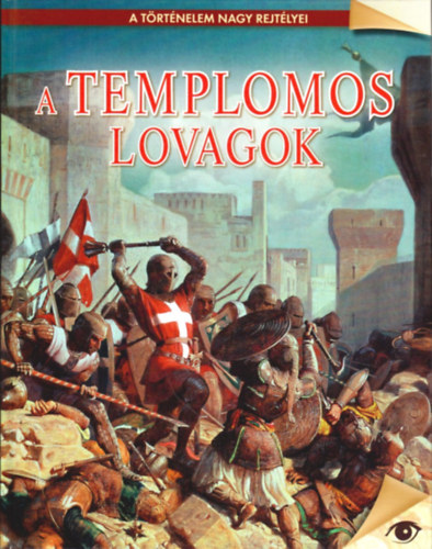 A templomos lovagok (A trtnelem nagy rejtlyei)