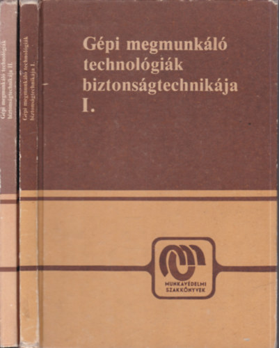 Dr. Karsai Istvn - Gpi megmunkl technolgik biztonsgtechnikja I-II.