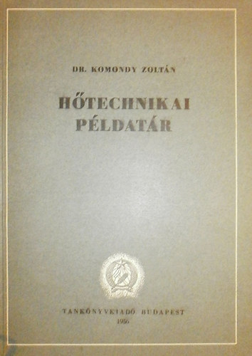Dr. Komondy Zoltán - Hőtechnikai példatár