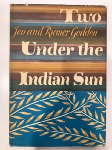 John and Rumer Godden - Two Under the Indian Sun