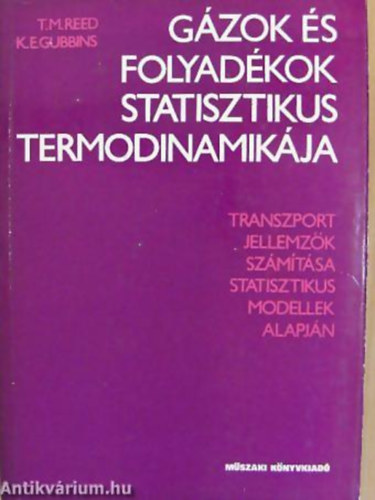 T. M. Reed; K. E. Gubbins - Gzok s folyadkok statisztikus termodinamikja (Transzportjellemzk szmtsa statisztikus modellek alapjn)