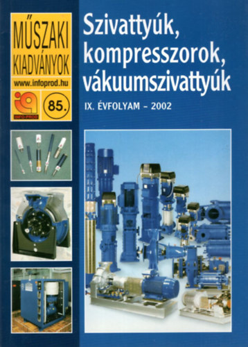 Bagi István Lock Lászlóné (szerk.) - Szivattyúk, kompresszorok, vákuumszivattyúk - Műszaki Kiadványok 85. IX. évf. 2002