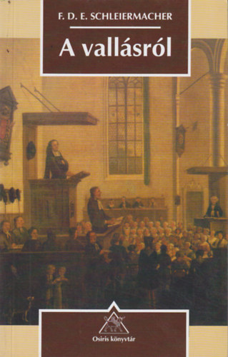 F.D.E. Schleiermacher - A vall�sr�l (Besz�dek a vall�st megvet� m�velt k�z�ns�ghez)