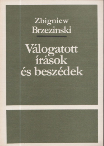 Zbigniew Brzezinski - Vlogatott rsok s beszdek (szmozott, zrt terjeszts kiadvny)
