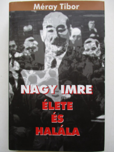 Mray Tibor - Nagy Imre lete s halla